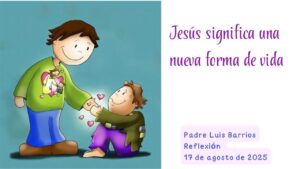 Jesús significa una nueva forma de vida
